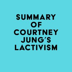 Summary of Courtney Jung's Lactivism