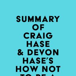 Summary of Craig Hase & Devon Hase's How Not to Be a Hot Mess