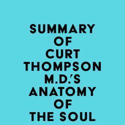 Summary of Curt Thompson M.D.'s Anatomy of the Soul