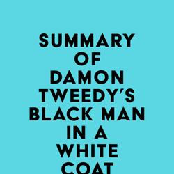 Summary of Damon Tweedy's Black Man in a White Coat