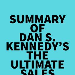 Summary of Dan S. Kennedy's The Ultimate Sales Letter, 4th Edition