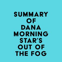 Summary of Dana Morningstar's Out of the Fog