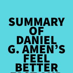 Summary of Daniel G. Amen's Feel Better Fast and Make It Last