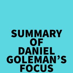 Summary of Daniel Goleman's Focus