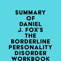 Summary of Daniel J. Fox's The Borderline Personality Disorder Workbook