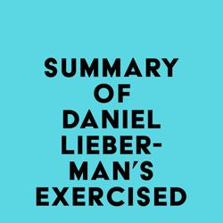 Summary of Daniel Lieberman's Exercised