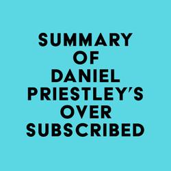 Summary of Daniel Priestley's Oversubscribed