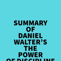 Summary of Daniel Walter's The Power of Discipline