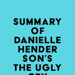 Summary of Danielle Henderson's The Ugly Cry