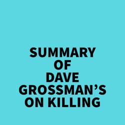 Summary of Dave Grossman's On Killing