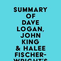 Summary of Dave Logan, John King & Halee Fischer-Wright's Tribal Leadership