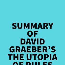 Summary of David Graeber's The Utopia of Rules