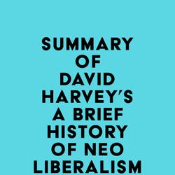 Summary of David Harvey's A Brief History of Neoliberalism