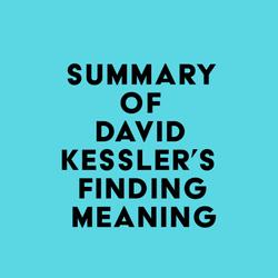 Summary of David Kessler's Finding Meaning