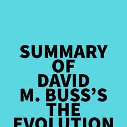 Summary of David M. Buss's The Evolution of Desire