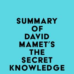 Summary of David Mamet's The Secret Knowledge