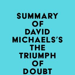 Summary of David Michaels's The Triumph of Doubt