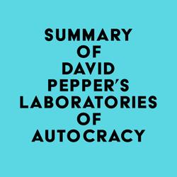 Summary of David Pepper's Laboratories of Autocracy