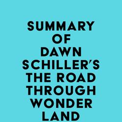 Summary of Dawn Schiller's The Road Through Wonderland