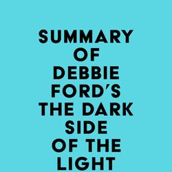 Summary of Debbie Ford's The Dark Side of the Light Chasers