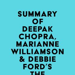 Summary of Deepak Chopra, Marianne Williamson & Debbie Ford's The Shadow Effect