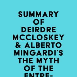 Summary of Deirdre McCloskey & Alberto Mingardi's The Myth of the Entrepreneurial State