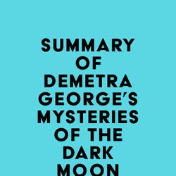 Summary of Demetra George's Mysteries of the Dark Moon