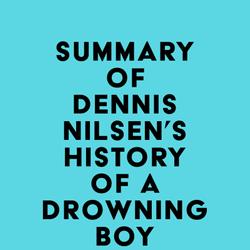 Summary of Dennis Nilsen's History of a Drowning Boy