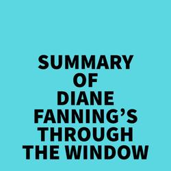 Summary of Diane Fanning's Through the Window