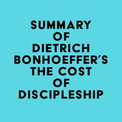 Summary of Dietrich Bonhoeffer's The Cost of Discipleship