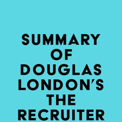 Summary of Douglas London's The Recruiter