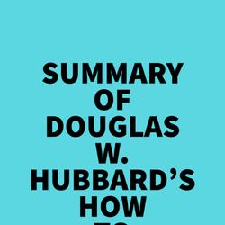 Summary of Douglas W. Hubbard's How to Measure Anything