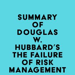 Summary of Douglas W. Hubbard's The Failure of Risk Management