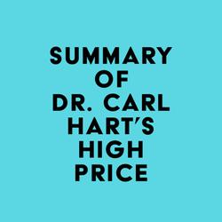 Summary of Dr. Carl Hart's High Price