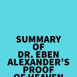 Summary of Dr. Eben Alexander's Proof of Heaven