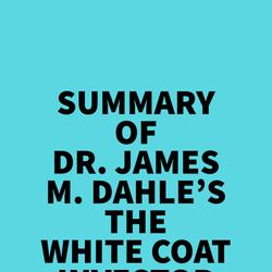 Summary of Dr. James M. Dahle's The White Coat Investor