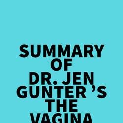 Summary of Dr. Jen Gunter 's The Vagina Bible