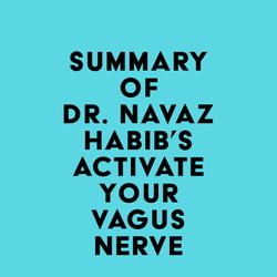 Summary of Dr. Navaz Habib's Activate Your Vagus Nerve