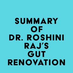 Summary of Dr. Roshini Raj's Gut Renovation