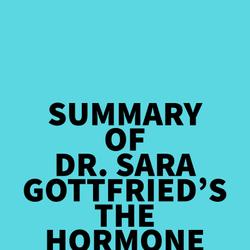 Summary of Dr. Sara Gottfried's The Hormone Reset Diet