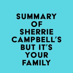 Summary of Dr. Sherrie Campbell's But It's Your Family . . .