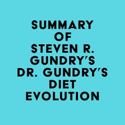 Summary of Dr. Steven R. Gundry's Dr. Gundry's Diet Evolution