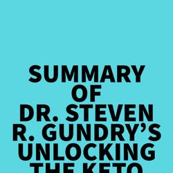 Summary of Dr. Steven R. Gundry's Unlocking the Keto Code