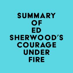 Summary of Ed Sherwood's Courage Under Fire