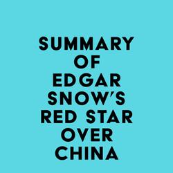 Summary of Edgar Snow's Red Star over China