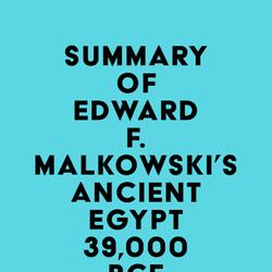 Summary of Edward F. Malkowski's Ancient Egypt 39,000 BCE