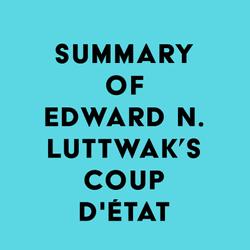 Summary of Edward N. Luttwak's Coup d'État