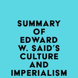 Summary of Edward W. Said's Culture and Imperialism