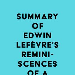 Summary of Edwin Lefèvre's Reminiscences of a Stock Operator