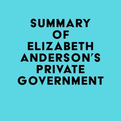 Summary of Elizabeth Anderson's Private Government